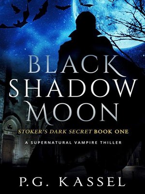 cover image of Black Shadow Moon--Stoker's Dark Secret Book One (A Supernatural Vampire Thriller)